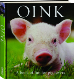 OINK: A Book of Fun for Pig Lovers