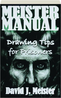 MEISTER MANUAL DRAWING TIPS FOR PRISONERS