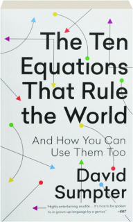 THE TEN EQUATIONS THAT RULE THE WORLD: And How You Can Use Them Too