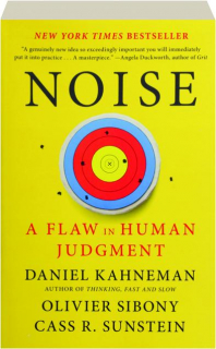 NOISE: A Flaw in Human Judgment