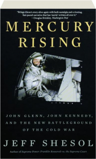 MERCURY RISING: John Glenn, John Kennedy, and the New Battleground of the Cold War