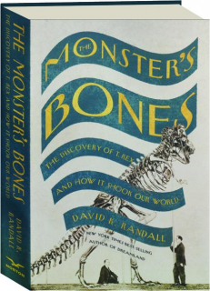 THE MONSTER'S BONES: The Discovery of T. Rex and How It Shook Our World