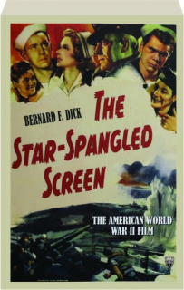 THE STAR-SPANGLED SCREEN: The American World War II Film