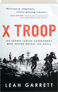 X TROOP: The Secret Jewish Commandos Who Helped Defeat the Nazis