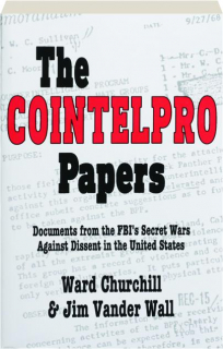 THE COINTELPRO PAPERS: Documents from the FBI's Secret Wars Against Dissent in the United States