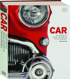 CAR: The Definitive Visual History of the Automobile
