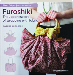 FUROSHIKI: The Japanese Art of Wrapping with Fabric