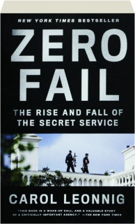 ZERO FAIL: The Rise and Fall of the Secret Service