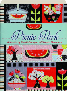 PICNIC PARK: A Month by Month Sampler of Simple Pleasures