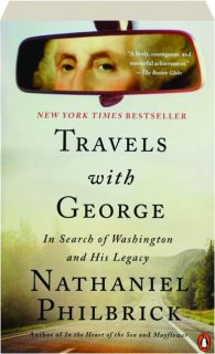 TRAVELS WITH GEORGE: In Search of Washington and His Legacy