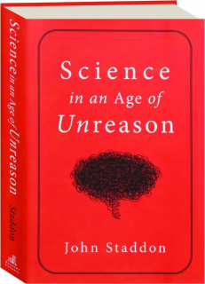 SCIENCE IN AN AGE OF UNREASON