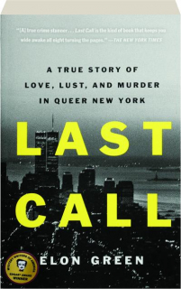 LAST CALL: A True Story of Love, Lust, and Murder in Queer New York
