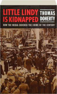 LITTLE LINDY IS KIDNAPPED: How the Media Covered the Crime of the Century