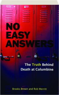 NO EASY ANSWERS: The Truth Behind Death at Columbine
