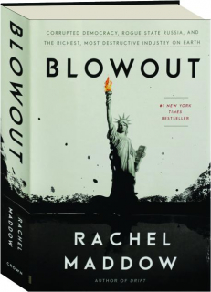 BLOWOUT: Corrupted Democracy, Rogue State Russia, and the Richest, Most Destructive Industry on Earth