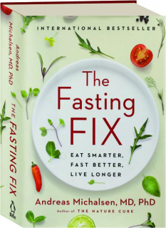 THE FASTING FIX: Eat Smarter, Fast Better, Live Longer