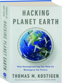 HACKING PLANET EARTH: How Geoengineering Can Help Us Reimagine the Future