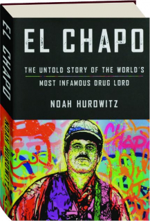 EL CHAPO: The Untold Story of the World's Most Infamous Drug Lord