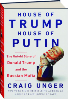 HOUSE OF TRUMP, HOUSE OF PUTIN: The Untold Story of Donald Trump and the Russian Mafia
