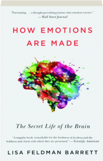 HOW EMOTIONS ARE MADE: The Secret Life of the Brain
