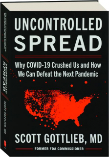 UNCONTROLLED SPREAD: Why COVID-19 Crushed Us and How We Can Defeat the Next Pandemic
