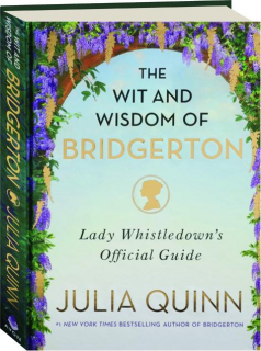 THE WIT AND WISDOM OF BRIDGERTON: Lady Whistledown's Official Guide