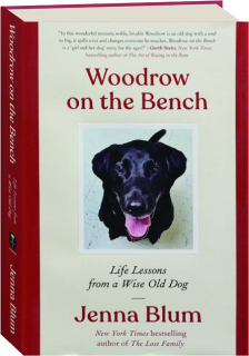 WOODROW ON THE BENCH: Life Lessons from a Wise Old Dog
