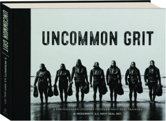 UNCOMMON GRIT: A Photographic Journey Through Navy SEAL Training
