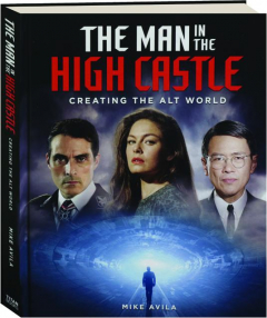 THE MAN IN THE HIGH CASTLE: Creating the Alt World