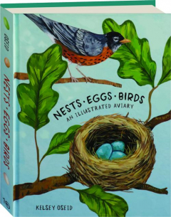 NESTS, EGGS, BIRDS: An Illustrated Aviary