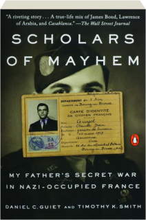 SCHOLARS OF MAYHEM: My Father's Secret War in Nazi-Occupied France