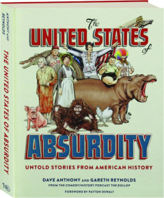 THE UNITED STATES OF ABSURDITY: Untold Stories from American History