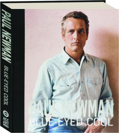 PAUL NEWMAN: Blue-Eyed Cool