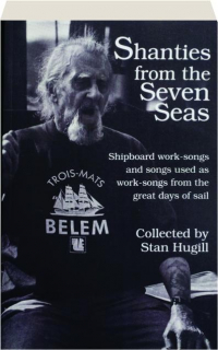 SHANTIES FROM THE SEVEN SEAS: Shipboard Work-Songs and Songs Used as Work-Songs from the Great Days of Sail