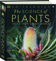 THE SCIENCE OF PLANTS: Inside Their Secret World