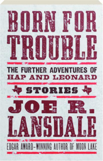 BORN FOR TROUBLE: Stories