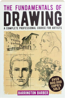 THE FUNDAMENTALS OF DRAWING: A Complete Professional Course for Artists