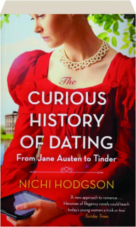 THE CURIOUS HISTORY OF DATING: From Jane Austen to Tinder