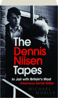THE DENNIS NILSEN TAPES: In Jail with Britain's Most Infamous Serial Killer