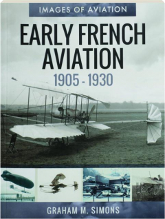 EARLY FRENCH AVIATION, 1905-1930: Images of Aviation