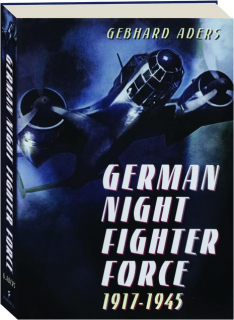 GERMAN NIGHT FIGHTER FORCE, 1917-1945