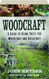 WOODCRAFT: A Guide to Using Trees for Woodcraft and Bushcraft