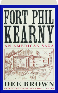 FORT PHIL KEARNY: An American Saga