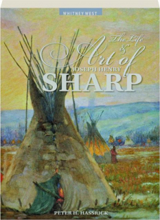 THE LIFE & ART OF JOSEPH HENRY SHARP