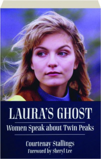 LAURA'S GHOST: Women Speak About <I>Twin Peaks</I>