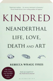 KINDRED: Neanderthal Life, Love, Death and Art