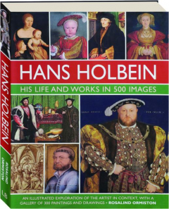 HANS HOLBEIN: His Life and Works in 500 Images