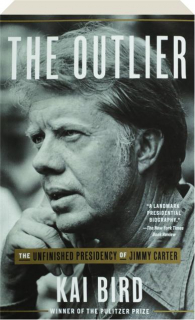 THE OUTLIER: The Unfinished Presidency of Jimmy Carter