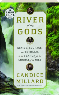 RIVER OF THE GODS: Genius, Courage, and Betrayal in the Search for the Source of the Nile