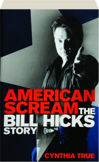 AMERICAN SCREAM: The Bill Hicks Story